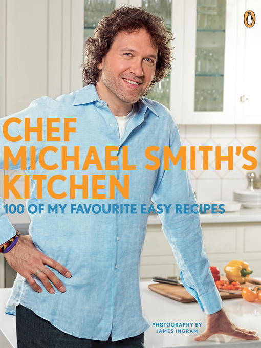 Title details for Chef Michael Smith's Kitchen by Michael Smith - Available